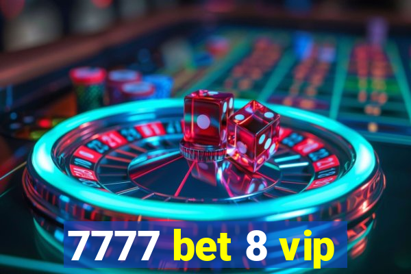 7777 bet 8 vip